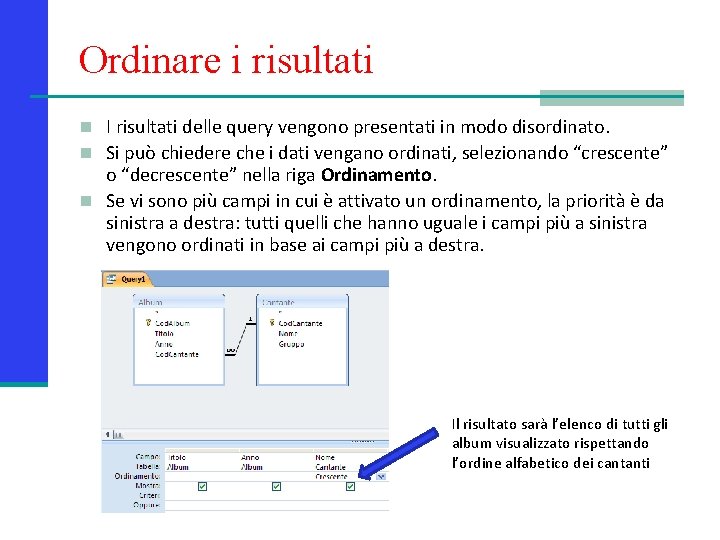 Ordinare i risultati n I risultati delle query vengono presentati in modo disordinato. n