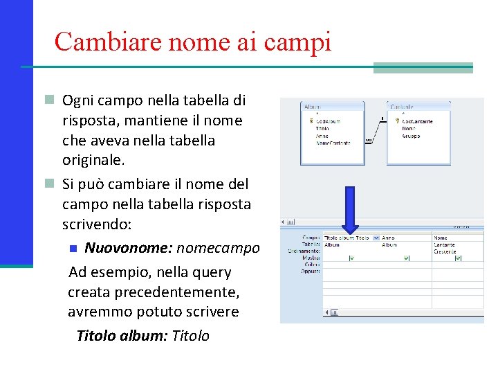 Cambiare nome ai campi n Ogni campo nella tabella di risposta, mantiene il nome