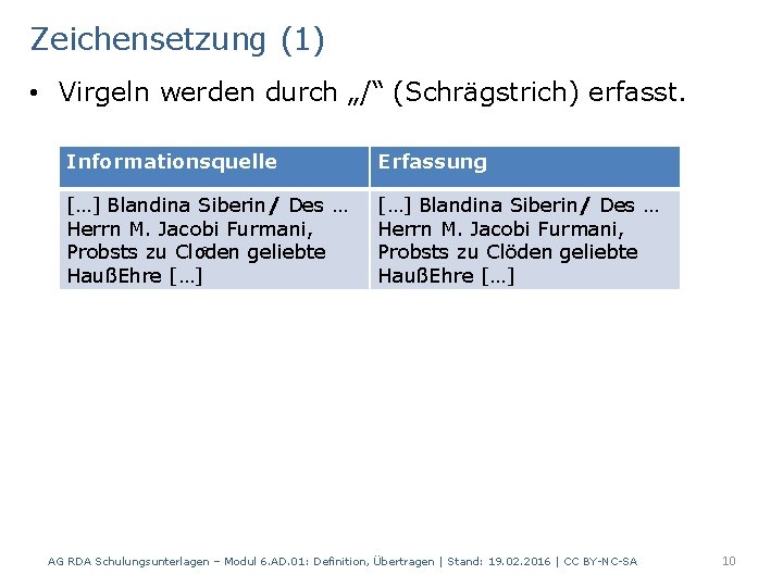 Zeichensetzung (1) • Virgeln werden durch „/“ (Schrägstrich) erfasst. Informationsquelle Erfassung […] Blandina Siberin/