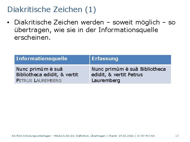 Diakritische Zeichen (1) • Diakritische Zeichen werden – soweit möglich – so übertragen, wie