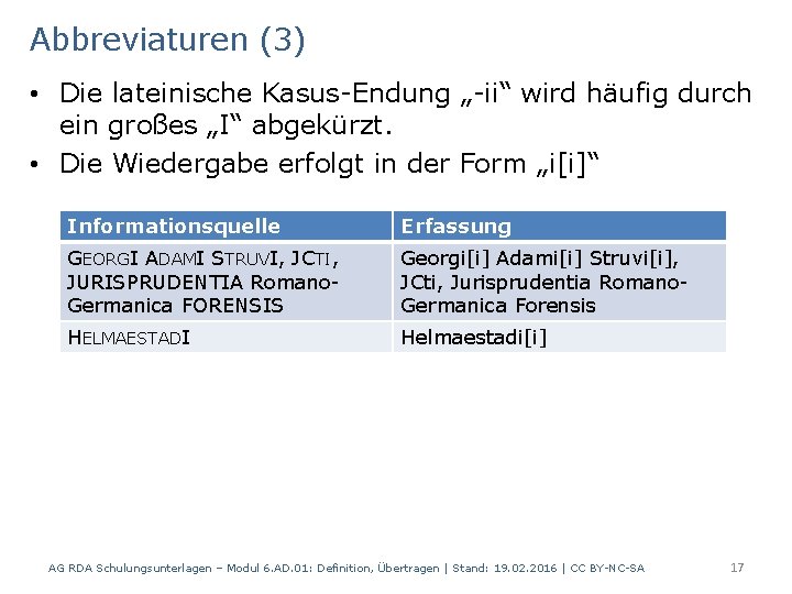 Abbreviaturen (3) • Die lateinische Kasus-Endung „-ii“ wird häufig durch ein großes „I“ abgekürzt.