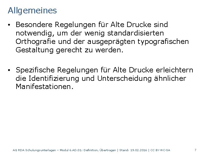 Allgemeines • Besondere Regelungen für Alte Drucke sind notwendig, um der wenig standardisierten Orthografie