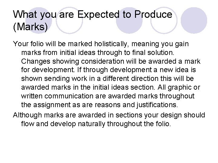What you are Expected to Produce (Marks) Your folio will be marked holistically, meaning