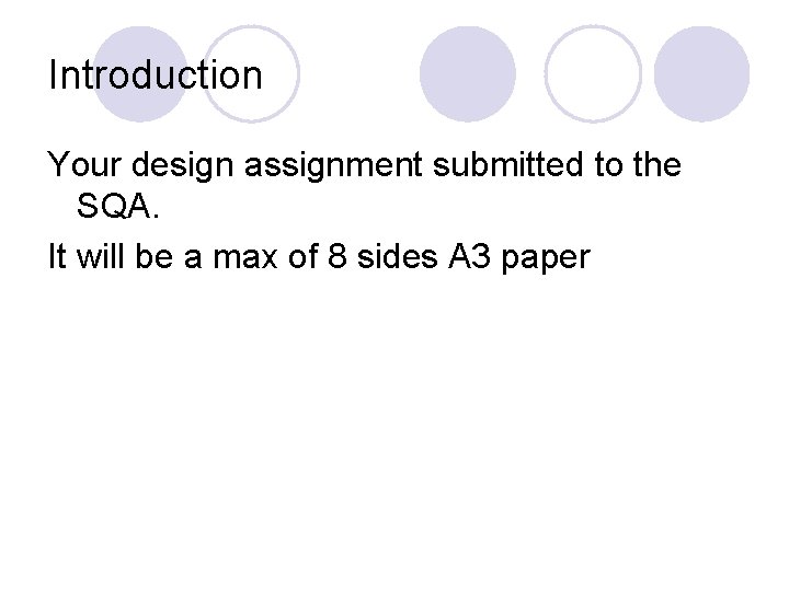 Introduction Your design assignment submitted to the SQA. It will be a max of