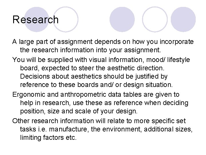 Research A large part of assignment depends on how you incorporate the research information