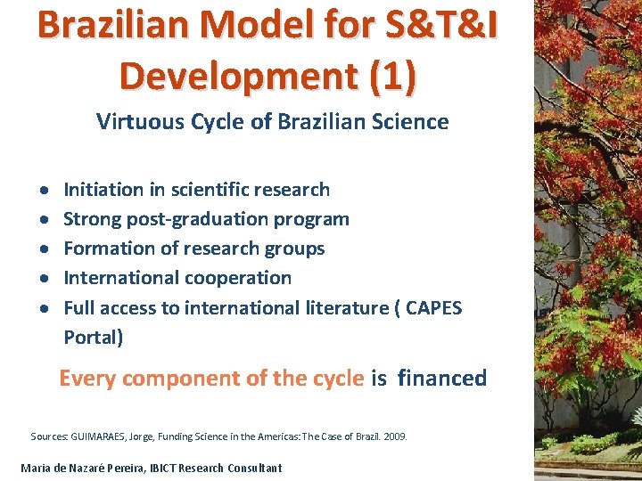 Brazilian Model for S&T&I Development (1) Virtuous Cycle of Brazilian Science Initiation in scientific