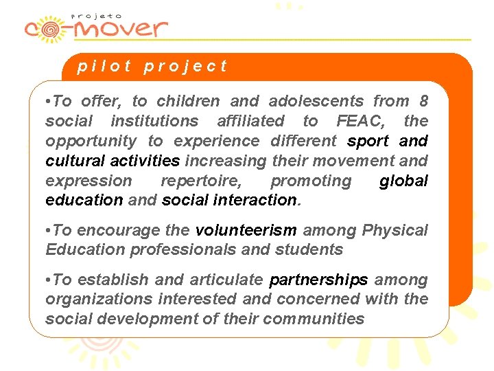 pilot project • To offer, to children and adolescents from 8 social institutions affiliated