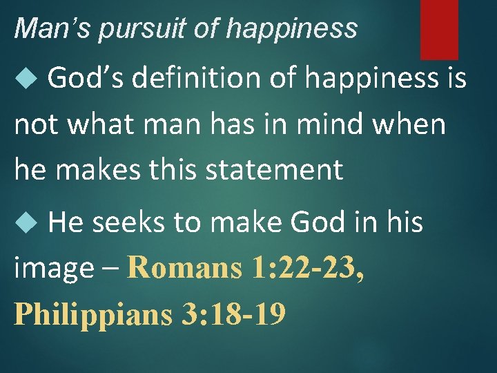 Man’s pursuit of happiness God’s definition of happiness is not what man has in