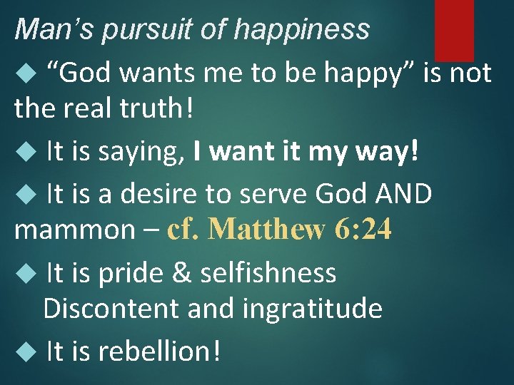 Man’s pursuit of happiness “God wants me to be happy” is not the real