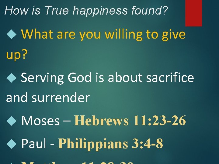 How is True happiness found? What are you willing to give up? Serving God