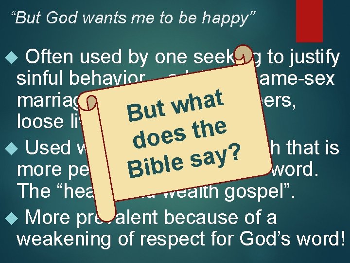 “But God wants me to be happy” Often used by one seeking to justify