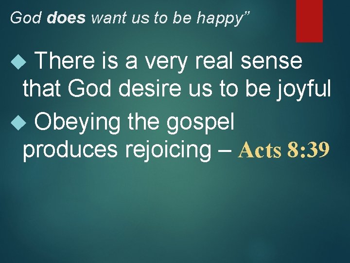 God does want us to be happy” There is a very real sense that