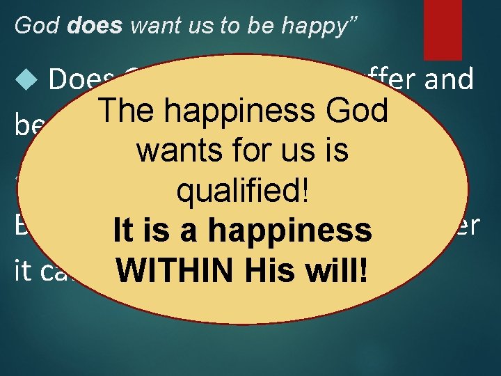 God does want us to be happy” Does God want us to suffer and