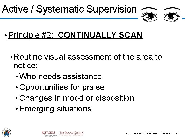 Active / Systematic Supervision • Principle #2: CONTINUALLY SCAN • Routine visual assessment of