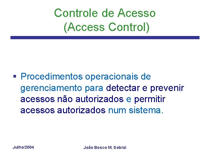 Controle de Acesso (Access Control) § Procedimentos operacionais de gerenciamento para detectar e prevenir