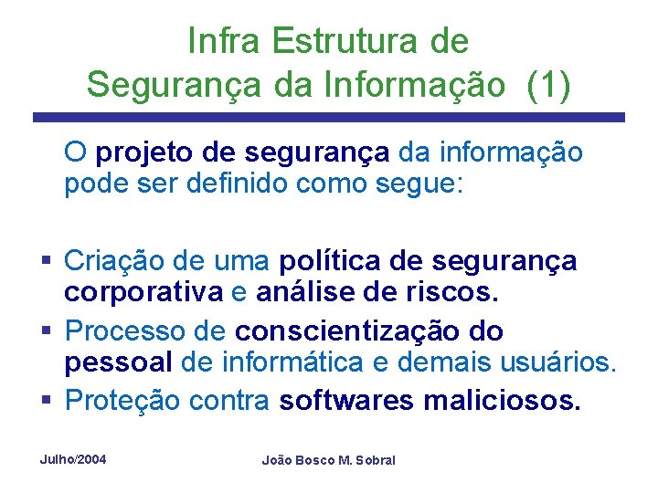 Infra Estrutura de Segurança da Informação (1) O projeto de segurança da informação pode