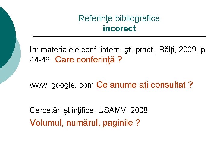 Referinţe bibliografice incorect In: materialele conf. intern. şt. -pract. , Bălţi, 2009, p. 44