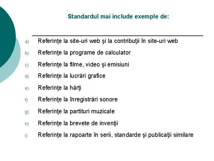 Standardul mai include exemple de: a) Referinţe la site-uri web şi la contribuţii în