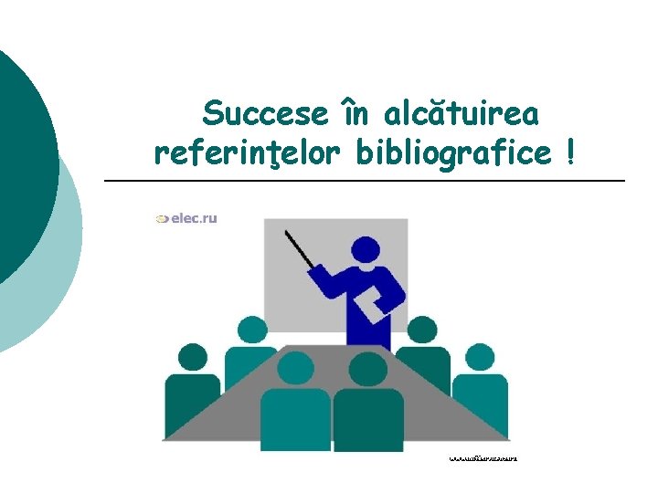 Succese în alcătuirea referinţelor bibliografice ! 