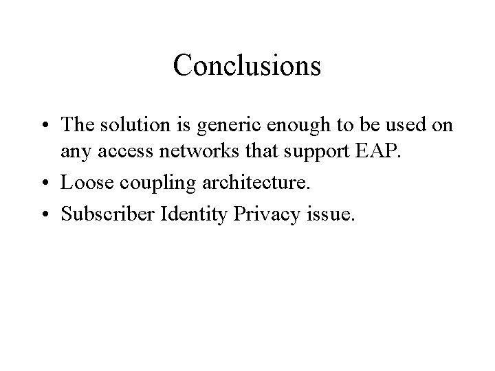 Conclusions • The solution is generic enough to be used on any access networks