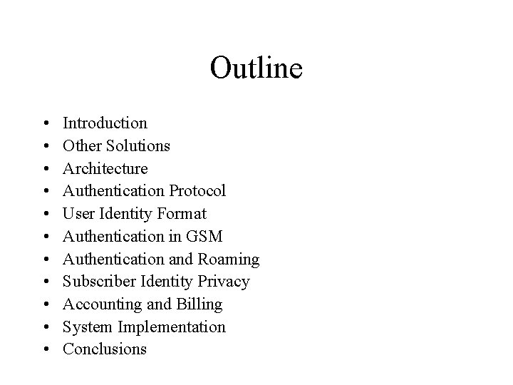 Outline • • • Introduction Other Solutions Architecture Authentication Protocol User Identity Format Authentication