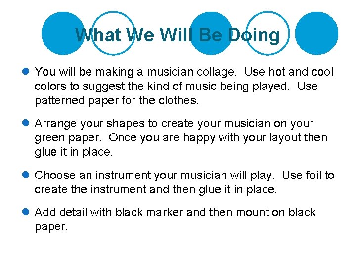 What We Will Be Doing l You will be making a musician collage. Use