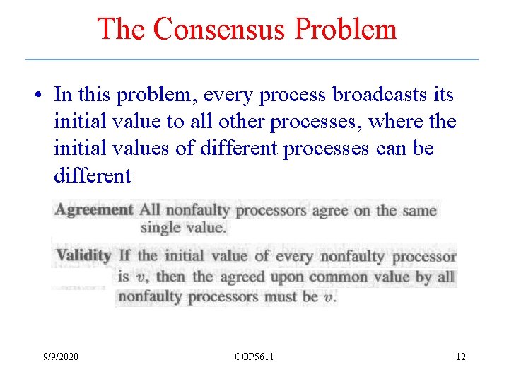 The Consensus Problem • In this problem, every process broadcasts initial value to all The Consensus Problem • In this problem, every process broadcasts initial value to all
