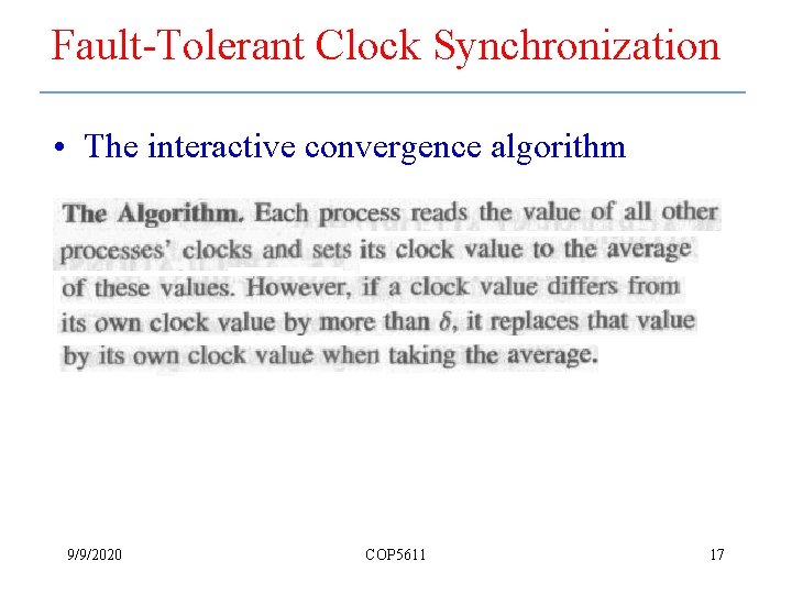 Fault-Tolerant Clock Synchronization • The interactive convergence algorithm 9/9/2020 COP 5611 17 