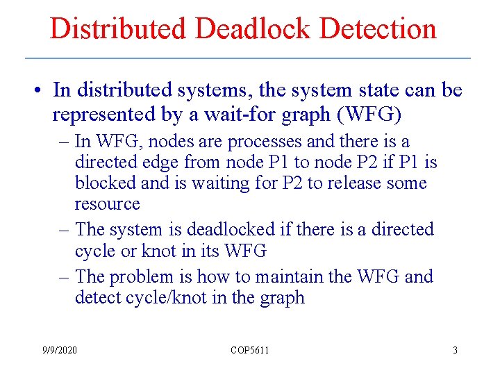Distributed Deadlock Detection • In distributed systems, the system state can be represented by
