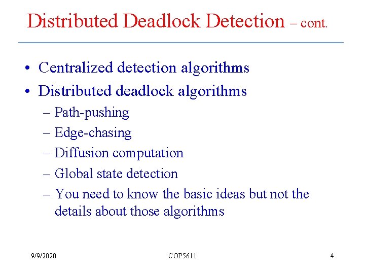 Distributed Deadlock Detection – cont. • Centralized detection algorithms • Distributed deadlock algorithms –