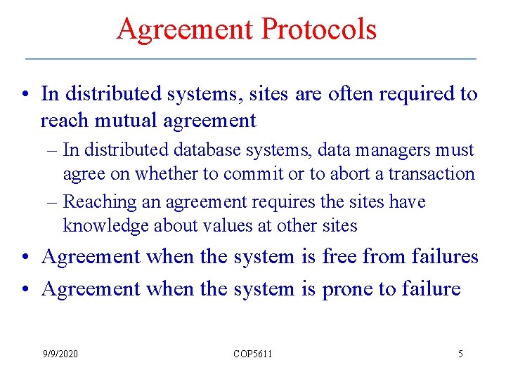 Agreement Protocols • In distributed systems, sites are often required to reach mutual agreement