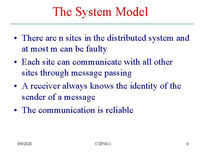 The System Model • There are n sites in the distributed system and at