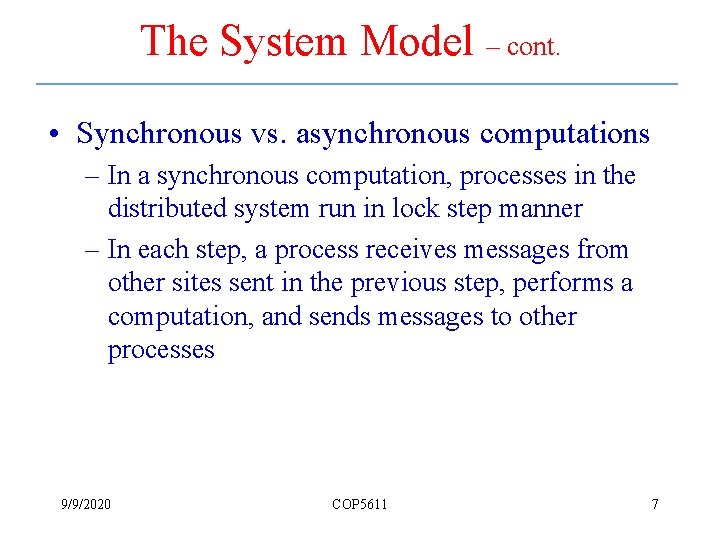 The System Model – cont. • Synchronous vs. asynchronous computations – In a synchronous