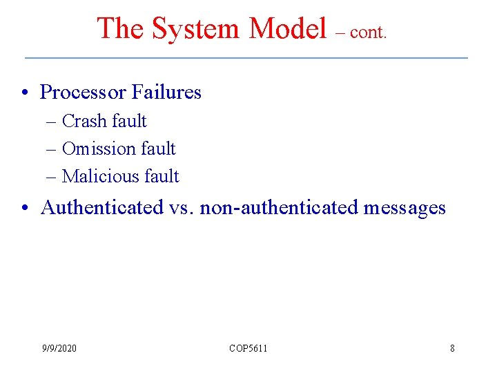 The System Model – cont. • Processor Failures – Crash fault – Omission fault