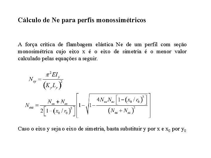Cálculo de Ne para perfis monossimétricos A força crítica de flambagem elástica Ne de