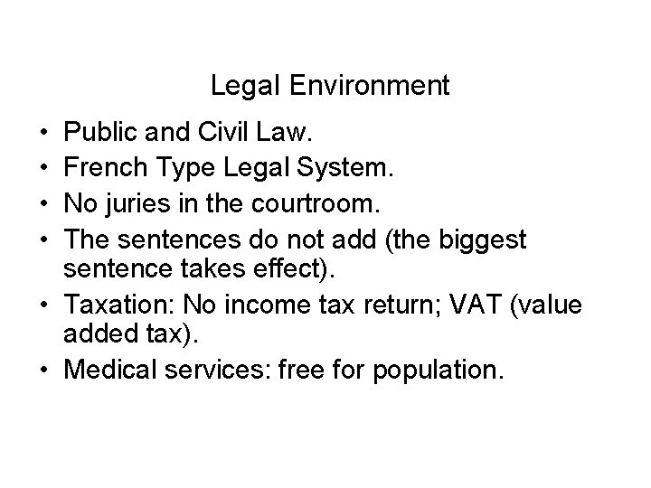  Legal Environment • • Public and Civil Law. French Type Legal System. No