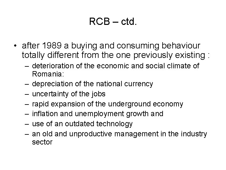 RCB – ctd. • after 1989 a buying and consuming behaviour totally different from