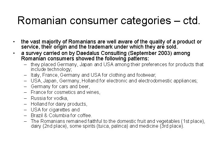 Romanian consumer categories – ctd. • • the vast majority of Romanians are well