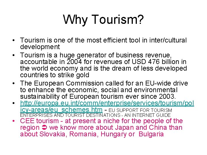 Why Tourism? • Tourism is one of the most efficient tool in inter/cultural development