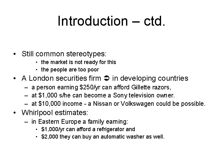 Introduction – ctd. • Still common stereotypes: • the market is not ready for