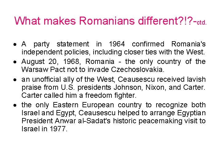 What makes Romanians different? !? -ctd. A party statement in 1964 confirmed Romania's independent