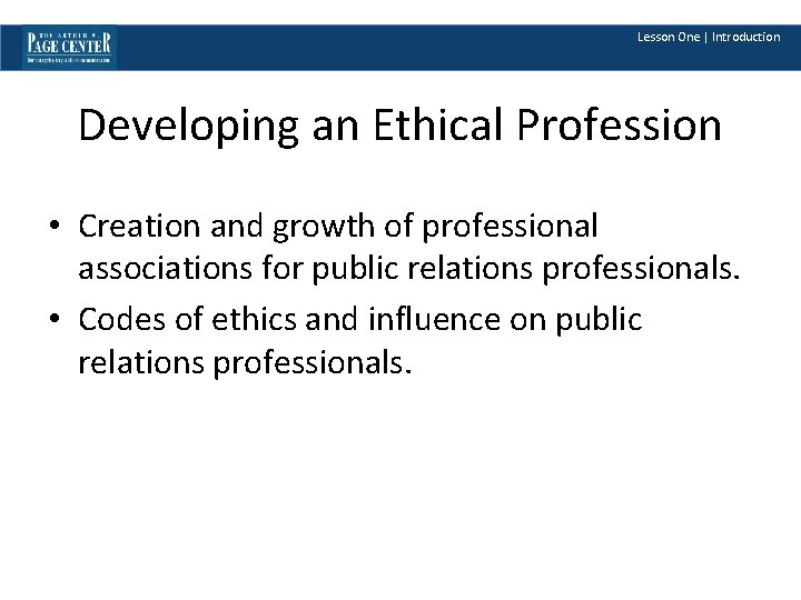 Lesson One | Introduction Developing an Ethical Profession • Creation and growth of professional