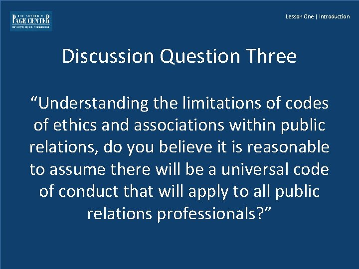 Lesson One | Introduction Discussion Question Three “Understanding the limitations of codes of ethics