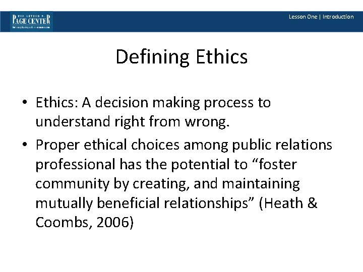 Lesson One | Introduction Defining Ethics • Ethics: A decision making process to understand
