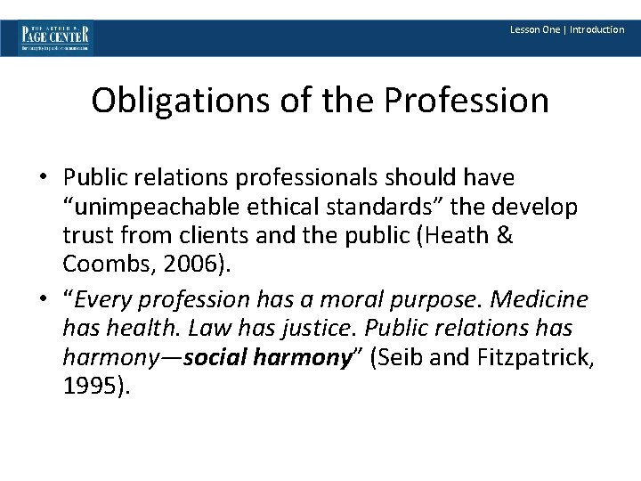 Lesson One | Introduction Obligations of the Profession • Public relations professionals should have
