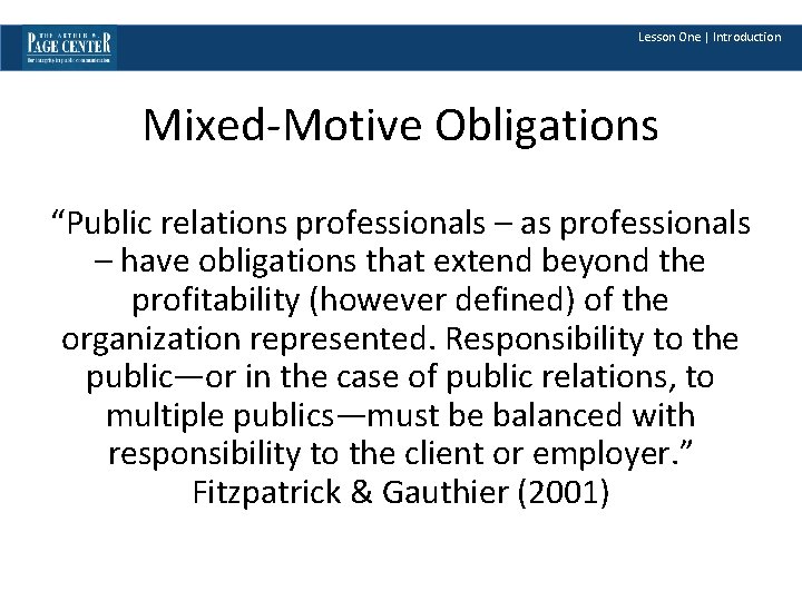 Lesson One | Introduction Mixed-Motive Obligations “Public relations professionals – as professionals – have