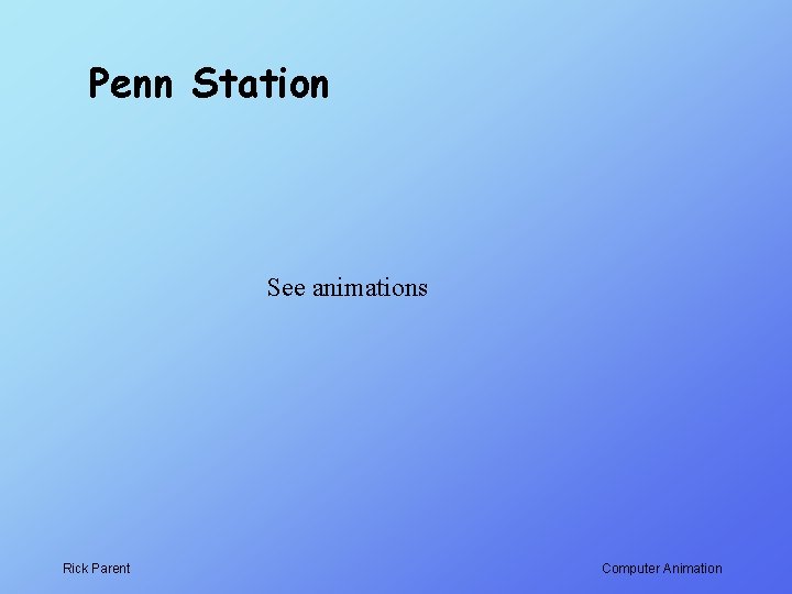 Penn Station See animations Rick Parent Computer Animation 