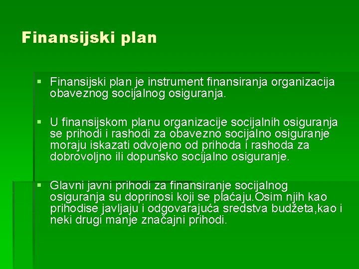 Finansijski plan § Finansijski plan je instrument finansiranja organizacija obaveznog socijalnog osiguranja. § U