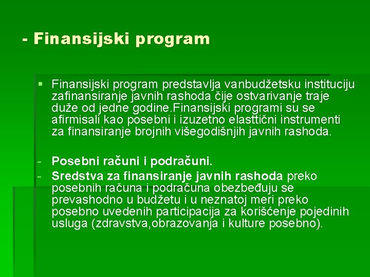 - Finansijski program § Finansijski program predstavlja vanbudžetsku instituciju zafinansiranje javnih rashoda čije ostvarivanje