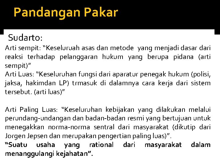 Pandangan Pakar Sudarto: Arti sempit: “Keseluruah asas dan metode yang menjadi dasar dari reaksi